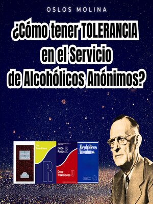 cover image of ¿Cómo tener TOLERANCIA en el Servicio de Alcohólicos Anónimos?